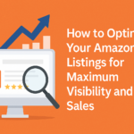 🏆 How to Optimize Your Amazon Listings for Maximum Visibility and Sales