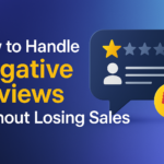 How to Handle Negative Reviews Without Losing Sales